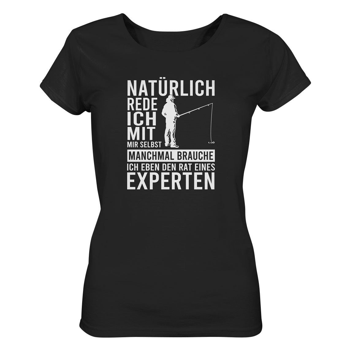 Natürlich rede ich mit mir selbst! - Frauen Bio T-Shirt