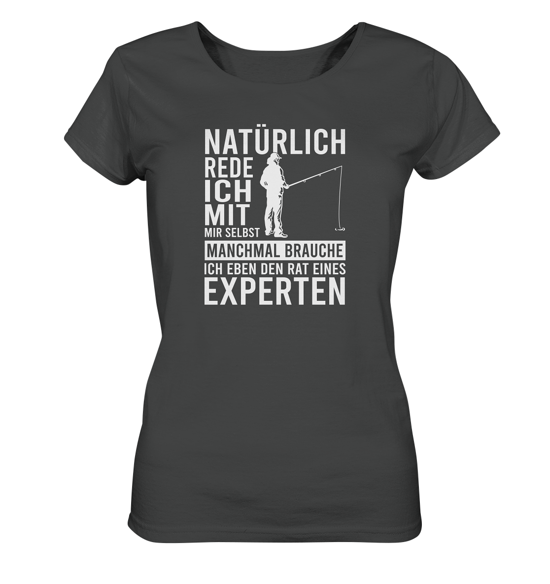 Natürlich rede ich mit mir selbst! - Frauen Bio T-Shirt