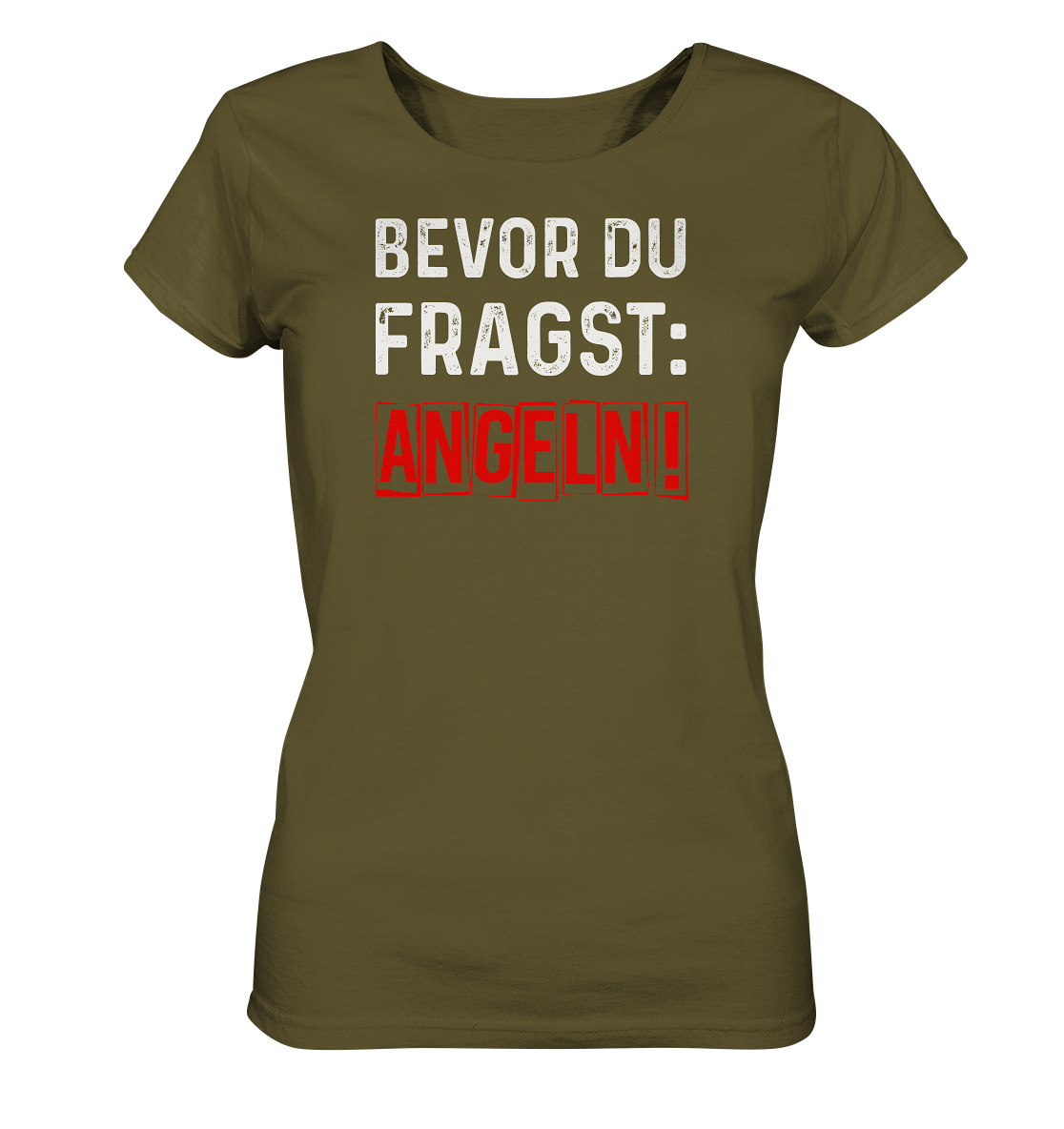 Bevor du fragst: Angeln! - Frauen BioT-Shirt