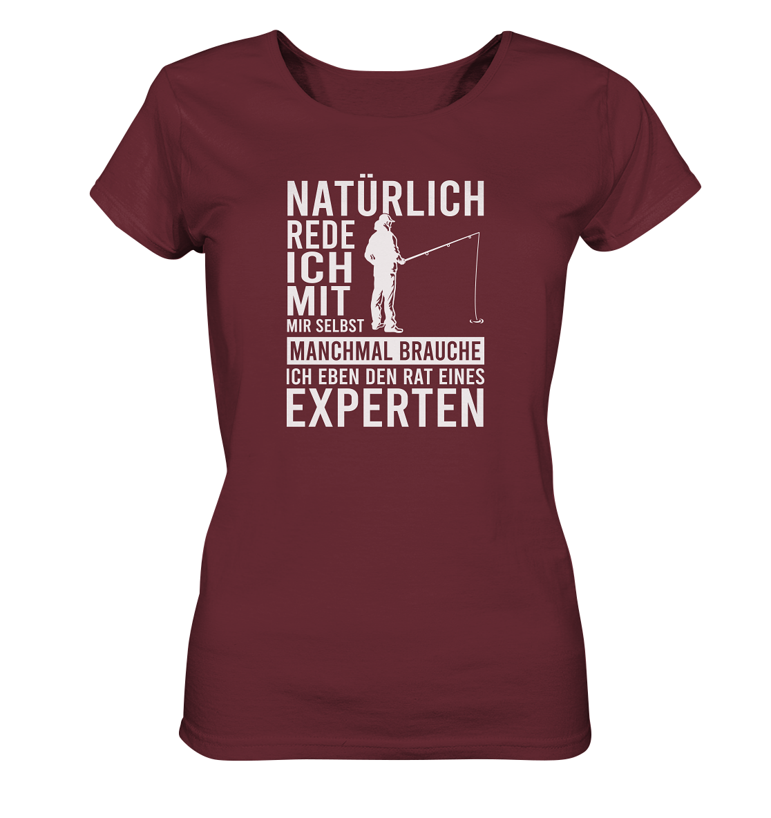 Natürlich rede ich mit mir selbst! - Frauen Bio T-Shirt
