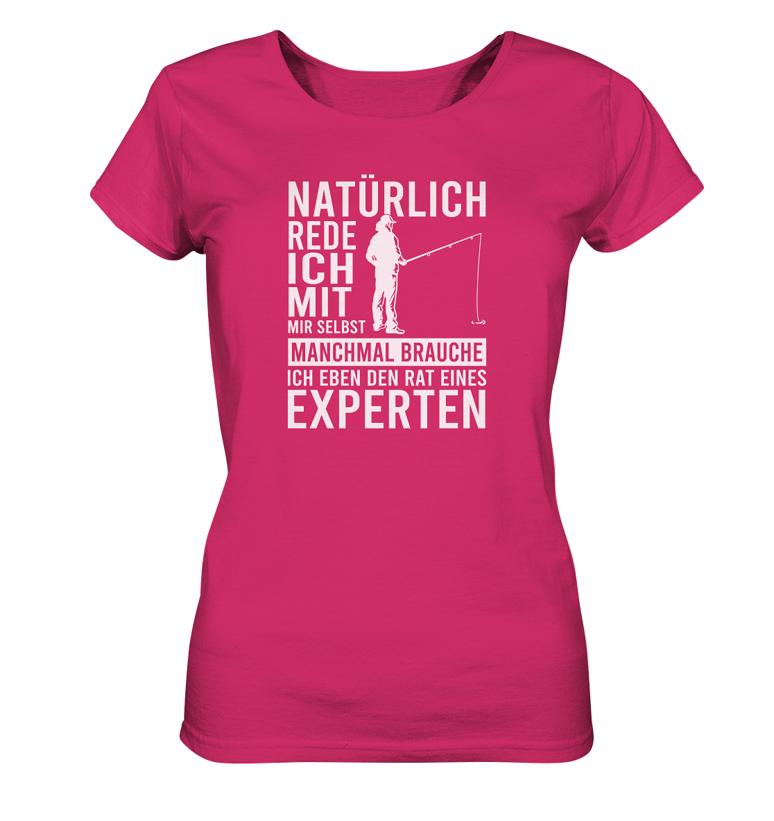 Natürlich rede ich mit mir selbst! - Frauen Bio T-Shirt