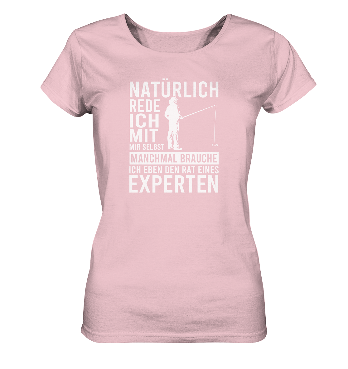 Natürlich rede ich mit mir selbst! - Frauen Bio T-Shirt