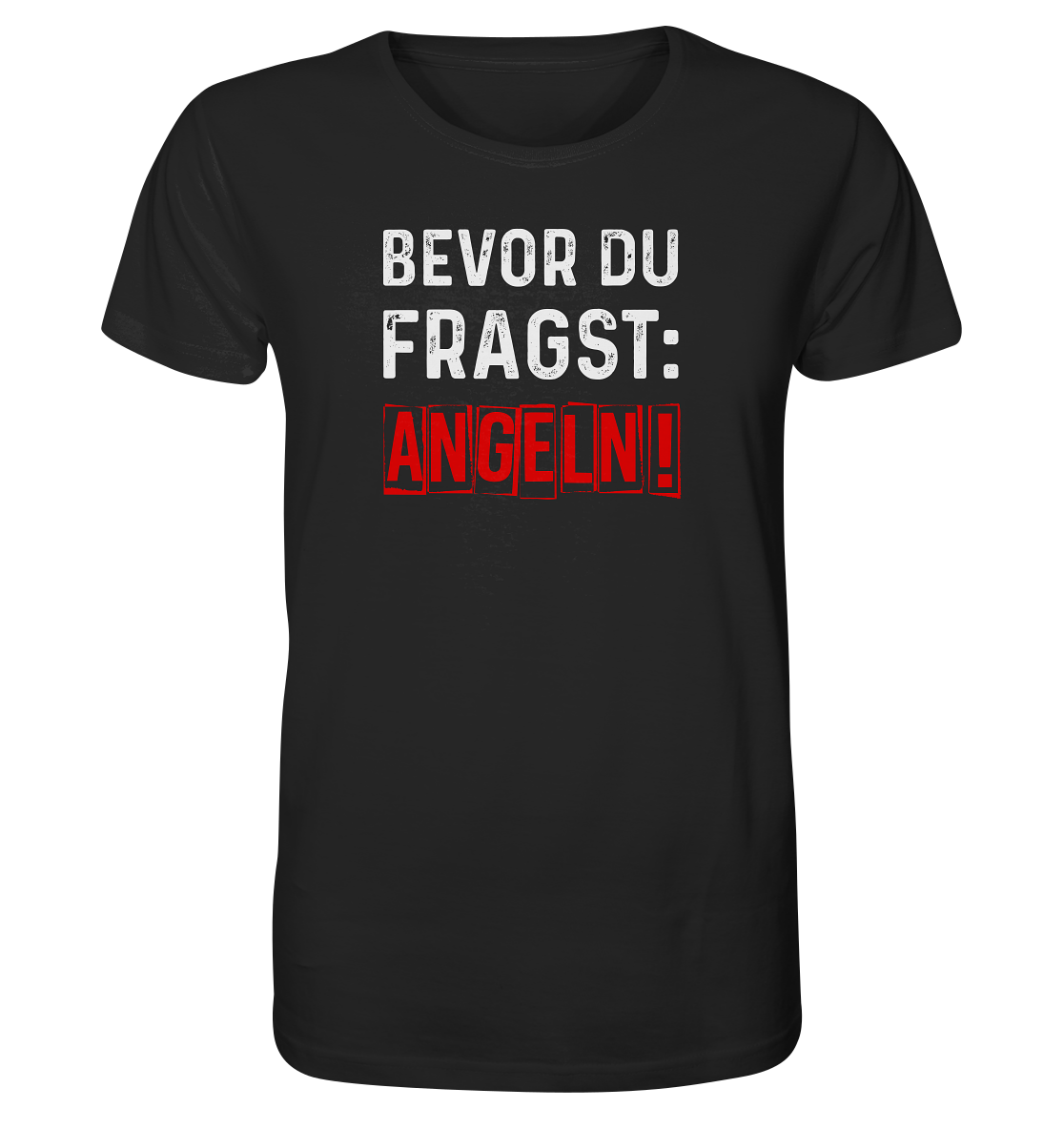 Bevor du fragst: Angeln! - Männer Bio T-Shirt