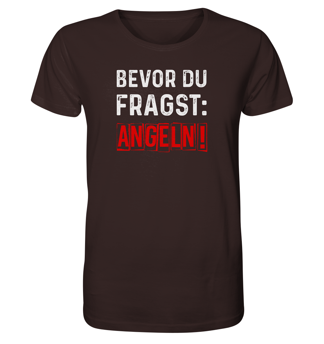 Bevor du fragst: Angeln! - Männer Bio T-Shirt