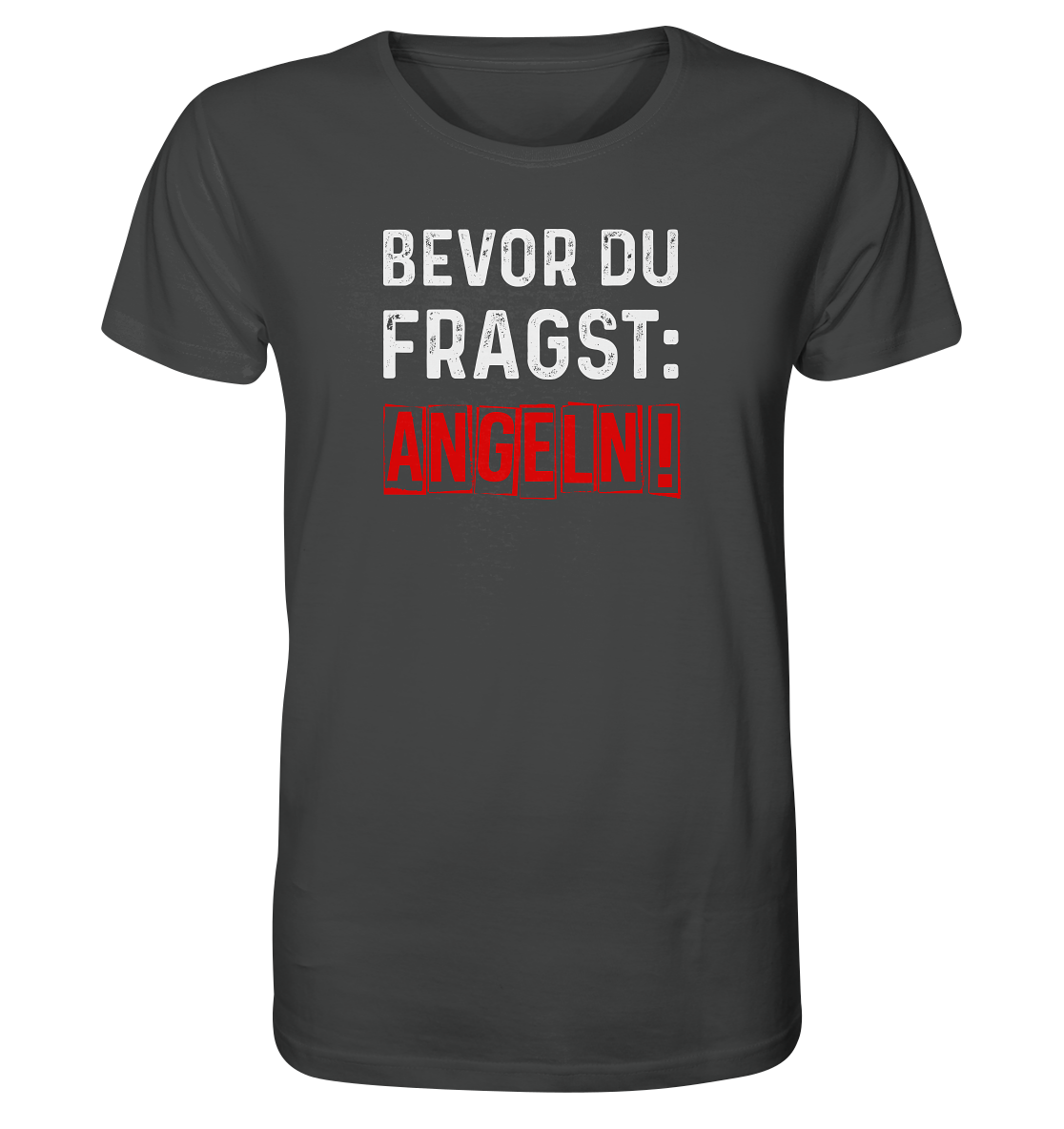 Bevor du fragst: Angeln! - Männer Bio T-Shirt