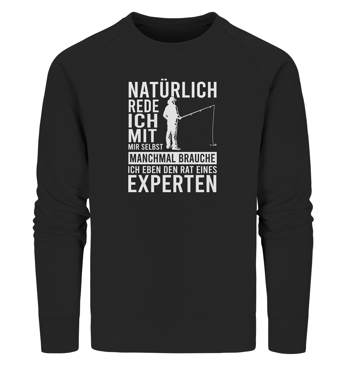 Natürlich rede ich mit mir selbst! - Männer Bio Sweatshirt